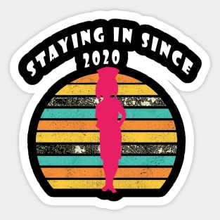Staying in since 2020 Sticker